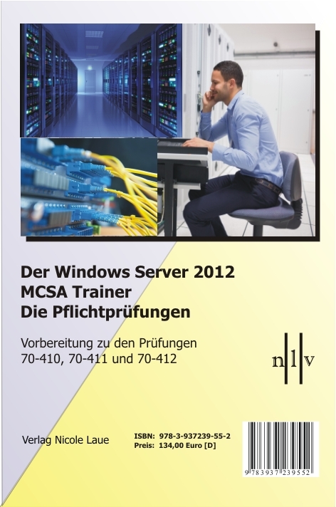 Der Windows Server 2012 MCSA Trainer, Die Pflichtprüfungen, Vorbereitung zu den Prüfungen 70-410, 70-411 und 70-412 - Nicole Laue