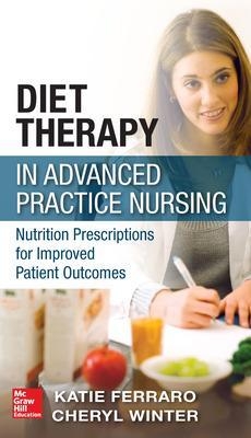 Diet Therapy in Advanced Practice Nursing - Katie Ferraro, Cheryl Winter