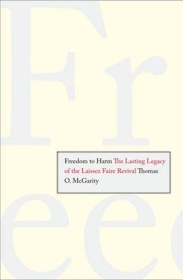 Freedom to Harm - Thomas O. McGarity