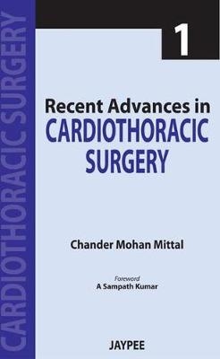 Recent Advances in Cardiothoracic Surgery - 1 - Chander Mohan Mittal