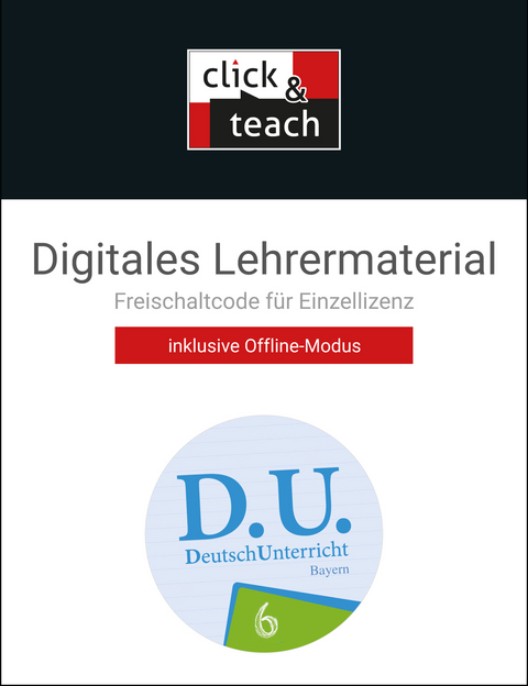 D.U. – DeutschUnterricht - Bayern / D.U. Bayern click & teach 6 Box - Lucia Christl, Ralf Ettrich, Gunter Fuchs, Franziska Frank, Cora Gierse, Veronika Glaser, Yvonne Goldammer, Jasmine Groß, Stefan Hackl, Eva Hammer-Bernhard, Christa Horn, Stefanie Mauder, Sabrina Mühlenbein, Ira Noss, Andreas Ramin, Stefan Rauwolf, Daniela Schlegel, Kathrin Simon, Stefanie Strunz, Daniela Testa, Elisabeth Thiede-Kumher, Tanja Trumm, Claudia Weiser, Jessica Weppler, Josef Westner, Beate Wolfsteiner, Thorsten Zimmer