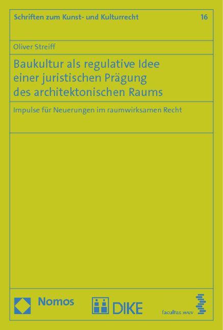 Baukultur als regulative Idee einer juristischen Prägung des architektonischen Raums - Oliver Streiff