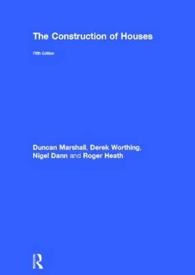 The Construction of Houses - Duncan Marshall, Derek Worthing, Nigel Dann, Roger Heath