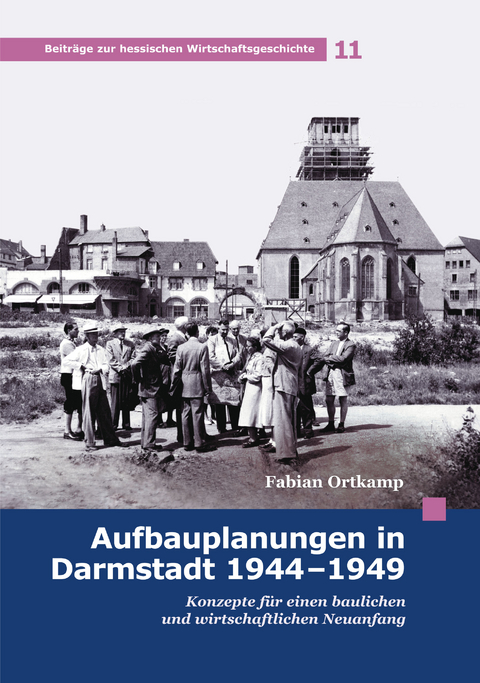 Aufbauplanungen in Darmstadt 1944 - 1949 - Fabian Ortkamp