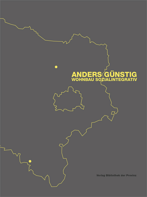 Anders günstig – Wohnbau sozialintegrativ - 