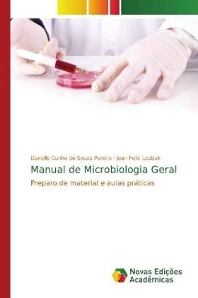 Manual de Microbiologia Geral - Danielle Cunha de Souza Pereira, Jean Felix Loubak