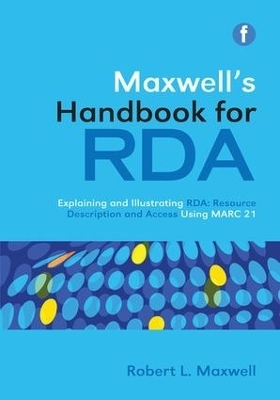 Maxwell's Handbook for RDA - Robert L Maxwell