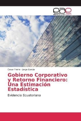 Gobierno Corporativo y Retorno Financiero: Una EstimaciÃ³n EstadÃ­stica - Cesar Freire, Jorge GarcÃ­a