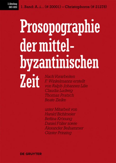 Prosopographie der mittelbyzantinischen Zeit. 867-1025 / A..i... (# 20001) - Christophoros (# 21278) - Ralph-Johannes Lilie, Claudia Ludwig, Thomas Pratsch, Beate Zielke,  Et Al.