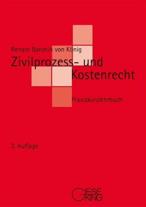 Zivilprozess- und Kostenrecht - Renate von König