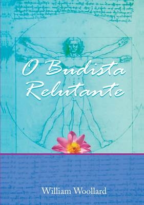 O Budista Relutante - William Woollard