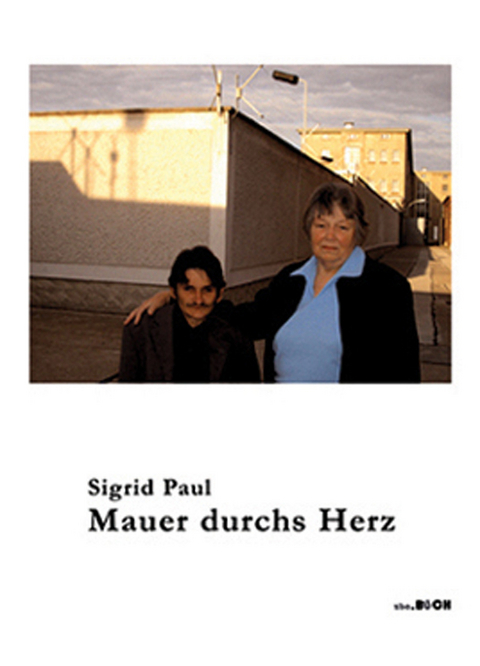 Mauer durchs Herz - Sigrid Paul