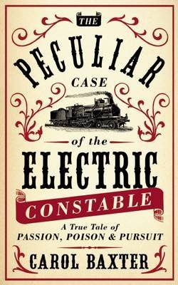 The Peculiar Case of the Electric Constable - Carol Baxter