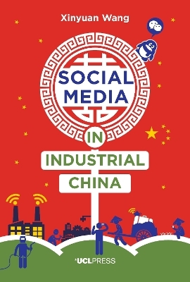 Social Media in Industrial China - Xinyuan Wang