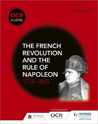 OCR A Level History: The French Revolution and the rule of Napoleon 1774-1815 - Mike Wells