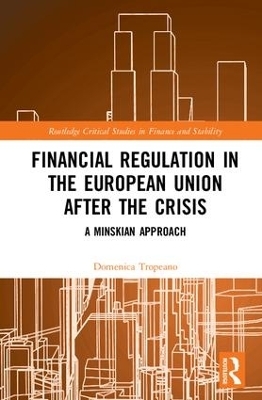 Financial Regulation in the European Union After the Crisis - Domenica Tropeano