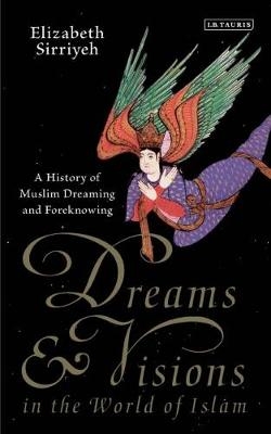 Dreams and Visions in the World of Islam - Elizabeth Sirriyeh