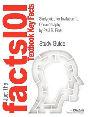 Studyguide for Invitation to Oceanography by Pinet, Paul R., ISBN 9781449648022 - Colgate University Paul R Pinet,  Cram101 Textbook Reviews