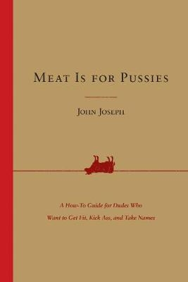 Meat Is for Pussies - John Joseph