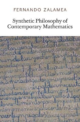 Synthetic Philosophy of Contemporary Mathematics - Fernando Zalamea