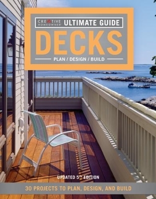 Ultimate Guide: Decks 5th Edition -  Creative Homeowner