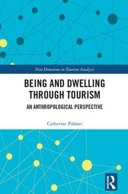 Being and Dwelling through Tourism - Catherine Palmer