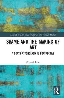 Shame and the Making of Art - Deborah Cluff