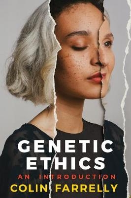 Genetic Ethics - Colin Farrelly