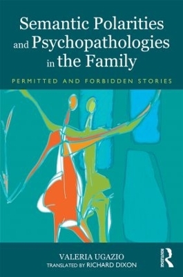 Semantic Polarities and Psychopathologies in the Family - Valeria Ugazio