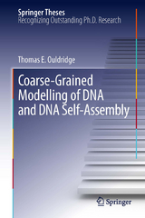 Coarse-Grained Modelling of DNA and DNA Self-Assembly - Thomas E. Ouldridge