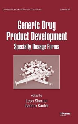 Generic Drug Product Development - Leon Shargel, Isadore Kanfer