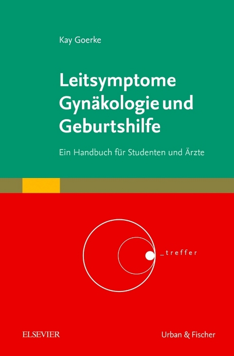 Leitsymptome Gynäkologie und Geburtshilfe - Kay Goerke