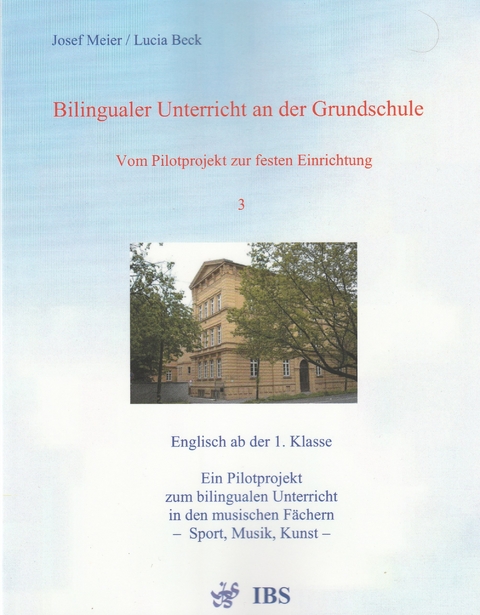 Bilingualer Unterricht an der Grundschule - Vom Pilotprojekt zur festen Einrichtung - Josef Meier, Lucia Beck