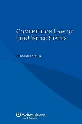 Competition Law of the United States - H Langer, Howard Langer