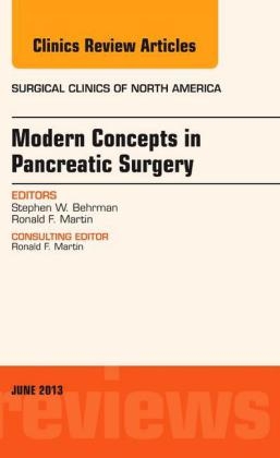 Modern Concepts in Pancreatic Surgery, An Issue of Surgical Clinics - Steve Behrman, Ron Martin