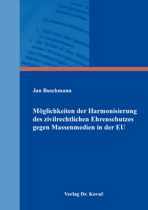 Möglichkeiten der Harmonisierung des zivilrechtlichen Ehrenschutzes gegen Massenmedien in der EU - Jan Buschmann