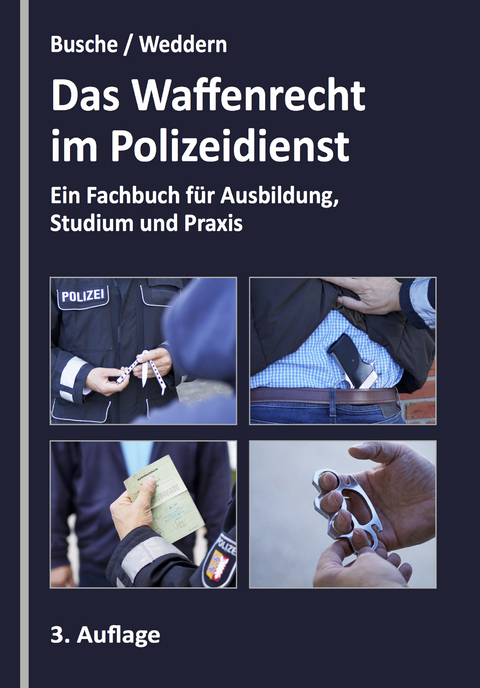 Das Waffenrecht im Polizeidienst - André Busche, Olaf Weddern