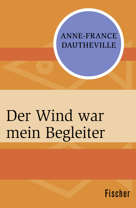 Der Wind war mein Begleiter - Anne-France Dautheville