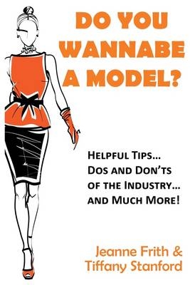 Do You Wannabe a Model? - Jeanne Frith, Tiffany Stanford