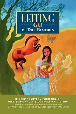 Letting Go of Diet Remedies - Anonymous Twelve Step Recovery Members