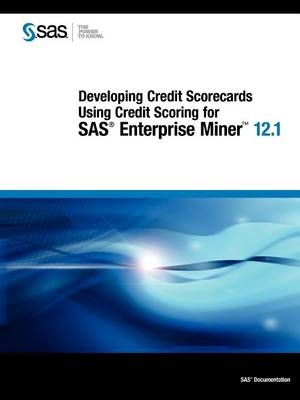 Developing Credit Scorecards Using Credit Scoring for SAS Enterprise Miner 12.1 - 