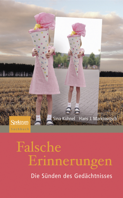 Falsche Erinnerungen - Sina Kühnel, J. Markowitsch