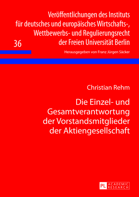 Die Einzel- und Gesamtverantwortung der Vorstandsmitglieder der Aktiengesellschaft - Christian Rehm