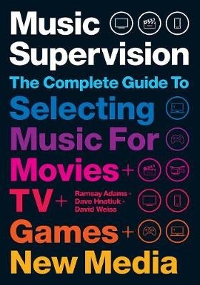 Music Supervision, 2nd Edition - Ramsay Adams