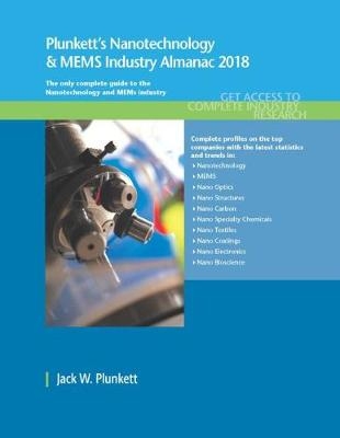 Plunkett's Nanotechnology & MEMS Industry Almanac 2017 - Jack W. Plunkett