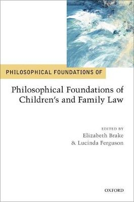 Philosophical Foundations of Children's and Family Law - 