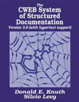 The CWEB System of Structured Documentation - Donald E. Knuth, Silvio Levy