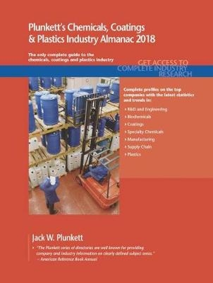 Plunkett's Chemicals, Coatings & Plastics Industry Almanac 2018 - Jack W. Plunkett