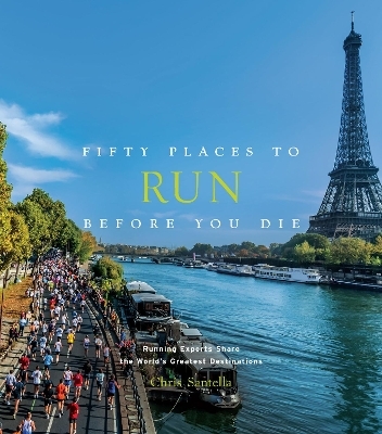 Fifty Places to Run Before You Die - Chris Santella