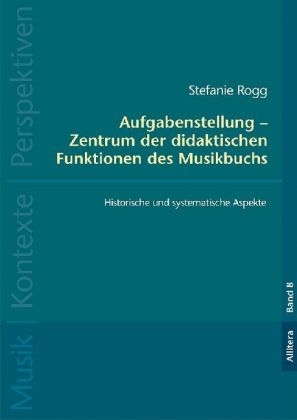 Aufgabenstellung Â¿ Zentrum der didaktischen Funktionen des Musikbuchs - Stefanie Rogg